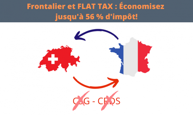 Frontalier et FLAT TAX : Réduisez vos impôts jusqu’à 56 %!