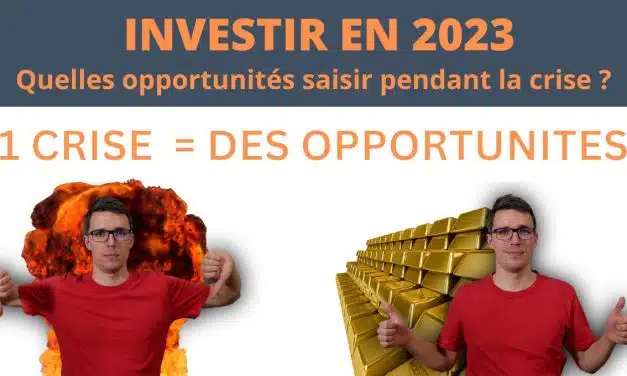 Investir en 2023 : Quelles opportunités dans la crise actuelle ?